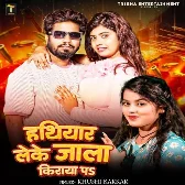 Hathiyar Leke Jala Kiraya Pa (Khushi Kakkar) 2024 Mp3 Song