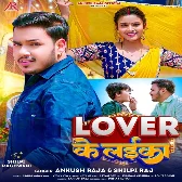 Lover Ke Laika (Ankush Raja, Shilpi Raj)