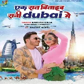 Ek Rat Bitaib Rani Dubai Me (Ankush Raja, Khushboo Tiwari KT)